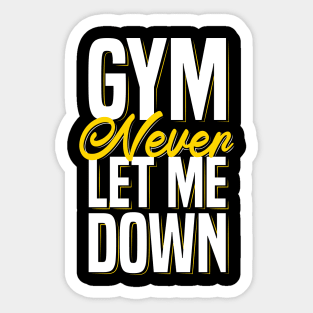 Gym Never Let Me Down Sticker
